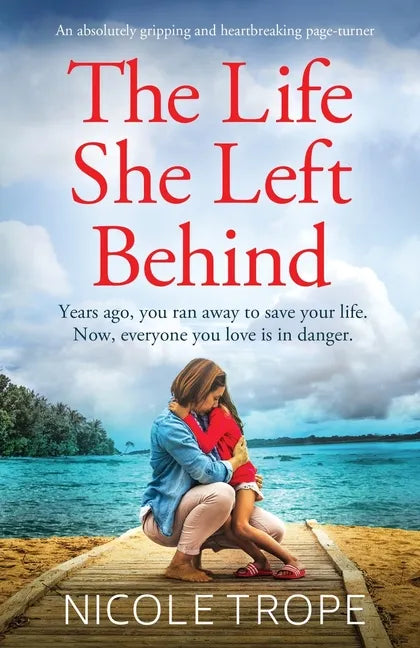 The Life She Left Behind: An absolutely gripping and heartbreaking page turner - Paperback