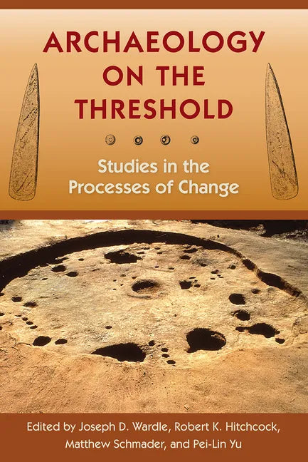 Archaeology on the Threshold: Studies in the Processes of Change - Hardcover