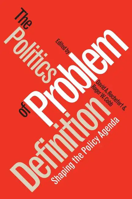 Politics of Problem Definition: Shaping the Policy Agenda - Paperback