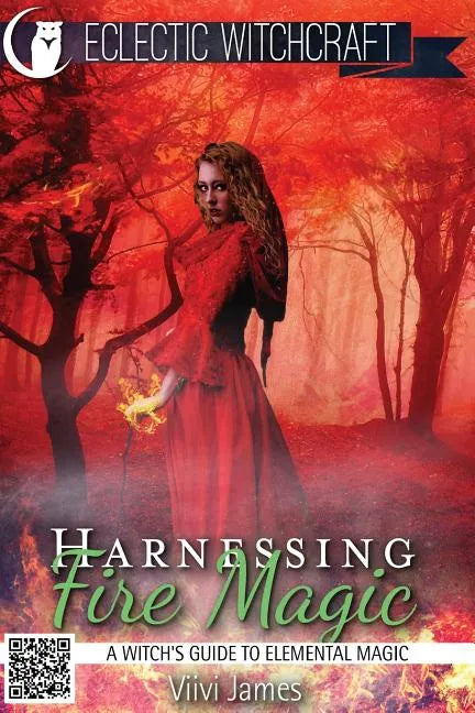 Harnessing Fire Magic (A Witch's Guide to Elemental Magic) - Paperback