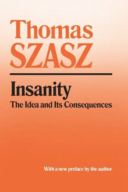 Insanity: The Idea and Its Consequences - Paperback