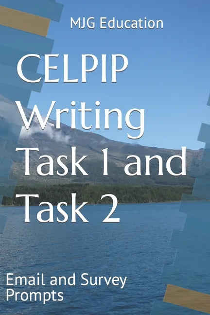 CELPIP Writing Task 1 and Task 2: Email and Survey Prompts - Paperback