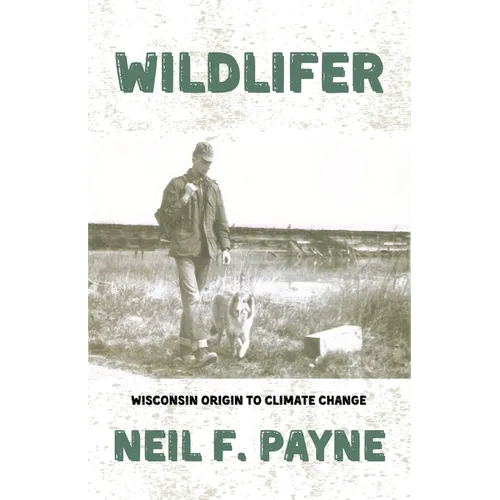 Wildlifer: Wisconsin Origin to Climate Change - Paperback