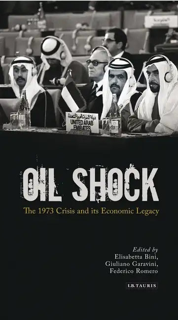 Oil Shock: The 1973 Crisis and Its Economic Legacy - Paperback