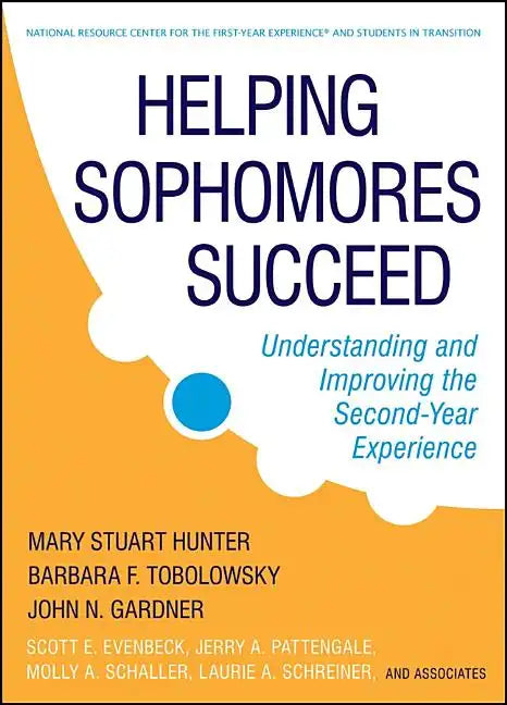 Helping Sophomores Succeed: Understanding and Improving the Second Year Experience - Hardcover