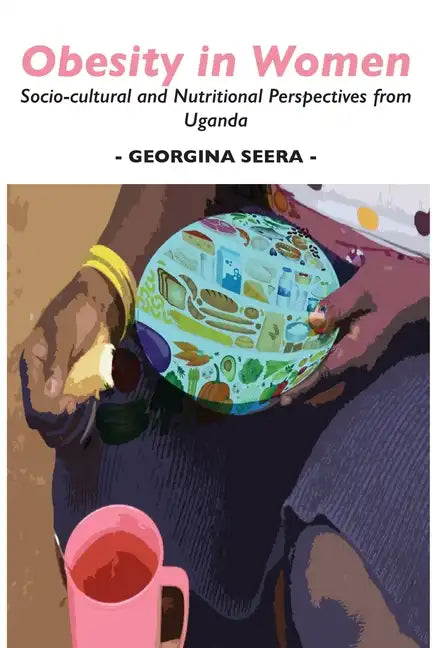 Obesity in Women: Socio-cultural and Nutritional Perspectives from Uganda - Paperback