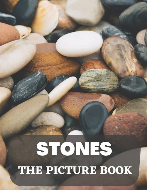 Stones: The Picture Book of Amazing Stones for Seniors with Dementia, Alzheimer's. - Paperback