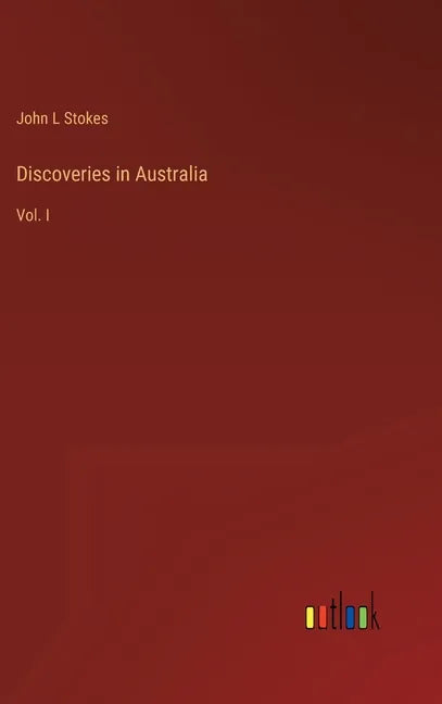 Discoveries in Australia: Vol. I - Hardcover