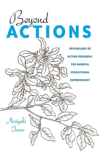 Beyond Actions: Psychology of Action Research for Mindful Educational Improvement - Paperback