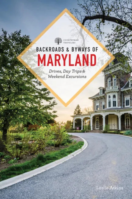 Backroads & Byways of Maryland: Drives, Day Trips & Weekend Excursions - Paperback
