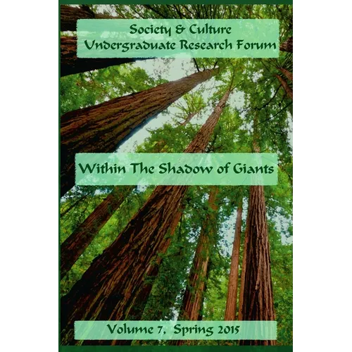 Society & Culture Undergraduate Research Forum 2015 Journal Within the Shadow of Giants - Paperback