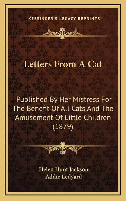 Letters from a Cat: Published by Her Mistress for the Benefit of All Cats and the Amusement of Little Children (1879) - Hardcover