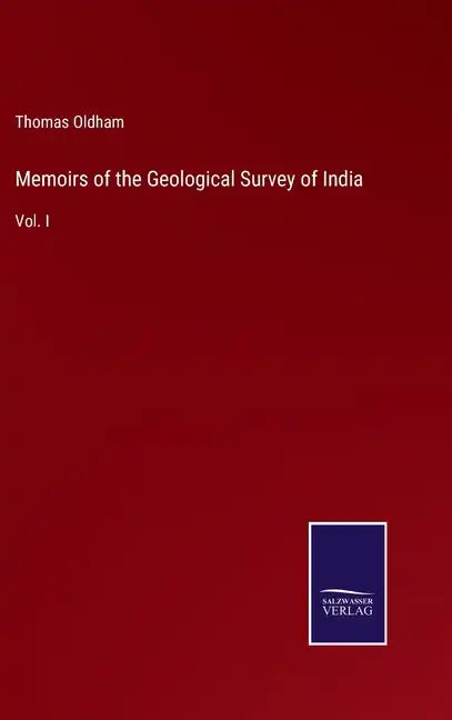 Memoirs of the Geological Survey of India: Vol. I - Hardcover