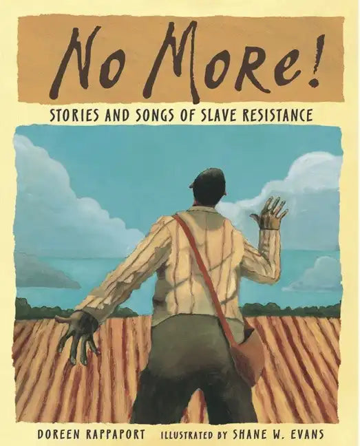 No More!: Stories and Songs of Slave Resistance - Paperback