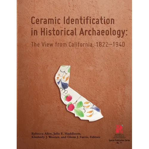 Ceramic Identification in Historical Archaeology: The view from California 1822-1940 - Paperback