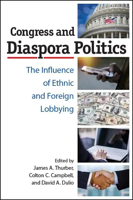 Congress and Diaspora Politics: The Influence of Ethnic and Foreign Lobbying - Paperback