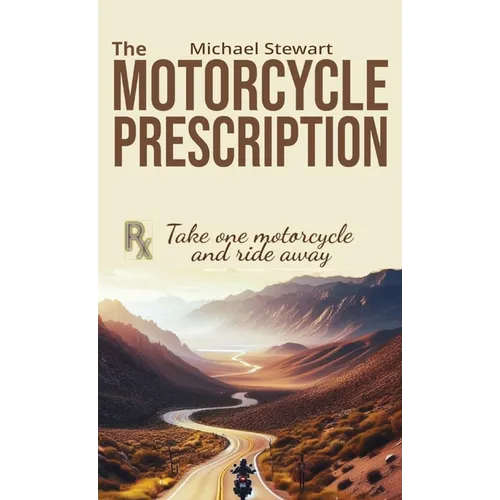 The Motorcycle Prescription: Scrape Your Therapy - Hardcover
