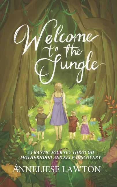 Welcome to the Jungle A Frantic Journey Through Motherhood and Self Discovery - Paperback