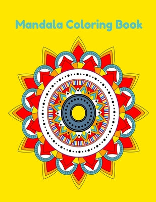 Mandala Coloring Book: Easy Mandala Coloring Book For Kids, Bigenners, childrens, Teens, Adults, Simple mandala coloring book - 40 Mandala To - Paperback