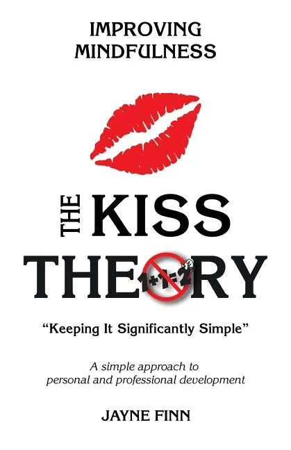 The KISS Theory: Improving Mindfulness: Keep It Strategically Simple 