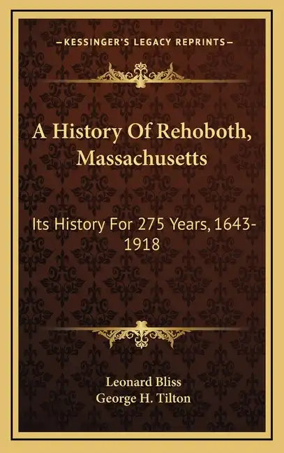 A History Of Rehoboth, Massachusetts: Its History For 275 Years, 1643-1918 - Hardcover