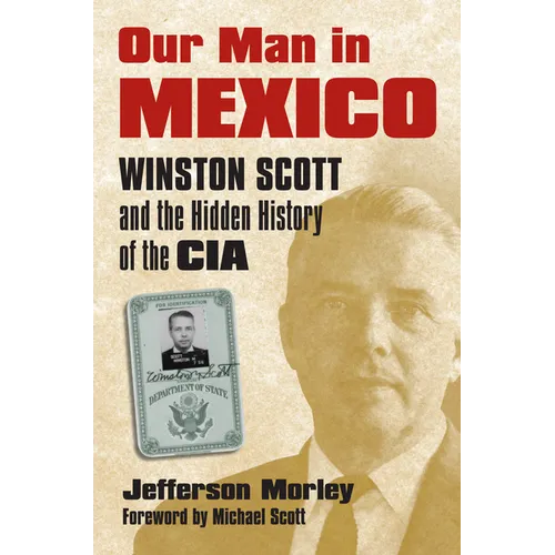 Our Man in Mexico: Winston Scott and the Hidden History of the CIA - Paperback