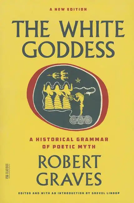 The White Goddess: A Historical Grammar of Poetic Myth - Paperback