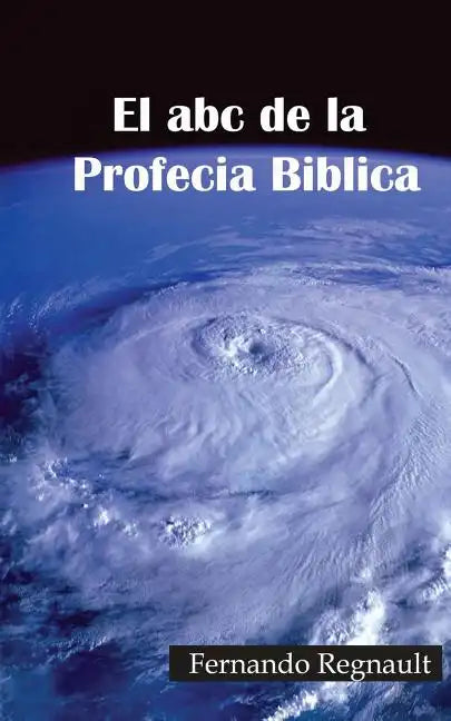 El abc de la Profecia Biblica: Profecia Biblia al Alcance de Todos - Paperback