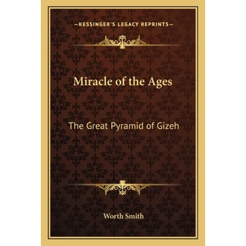 Miracle of the Ages: The Great Pyramid of Gizeh - Paperback