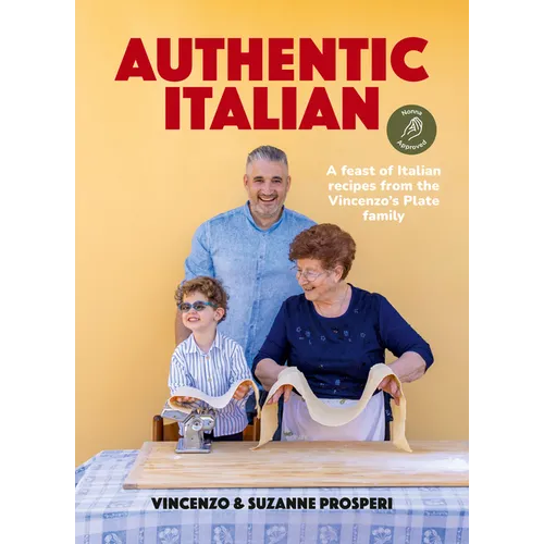 Authentic Italian: Classic 'Nonna-Approved' Recipes from the Vincenzo's Plate Family Kitchen. a Cookbook of Traditional Italian Recipes. - Paperback