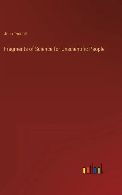 Fragments of Science for Unscientific People - Hardcover