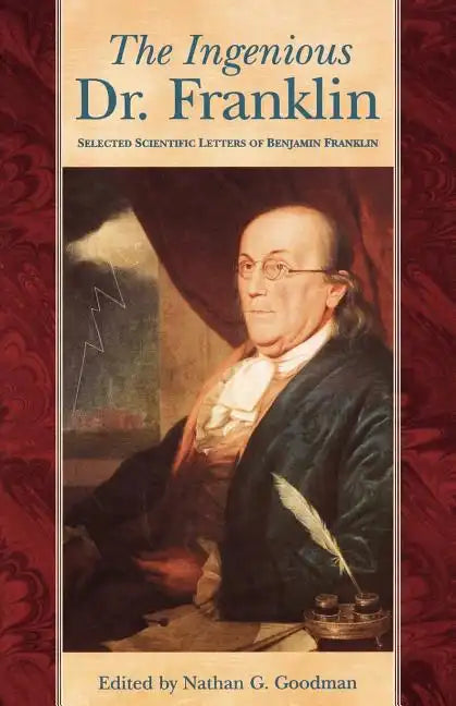 Ingenious Dr. Franklin: Selected Scientific Letters of Benjamin Franklin - Paperback