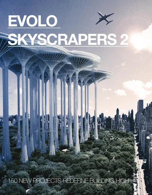 Evolo Skyscrapers 2: 150 New Projects Redefine Building High - Hardcover
