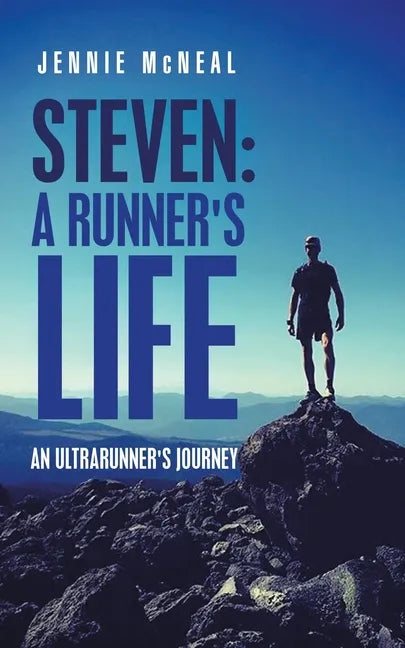 Steven: a Runner's Life: An Ultrarunner's Journey - Paperback