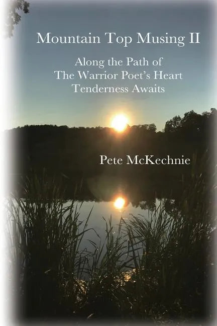 Mountain Top Musing II: Along the Path of the Warrior Poet's Heart Tenderness Awaits - Paperback