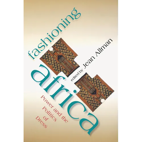 Fashioning Africa: Power and the Politics of Dress - Paperback
