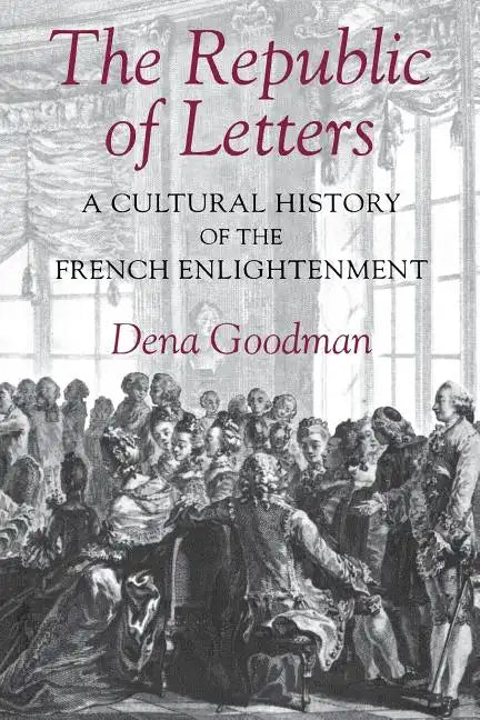 The Republic of Letters: A Cultural History of the French Enlightenment - Paperback