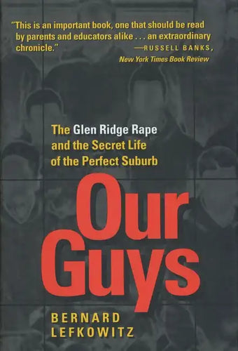 Our Guys: The Glen Ridge Rape and the Secret Life of the Perfect Suburb Volume 4 - Hardcover