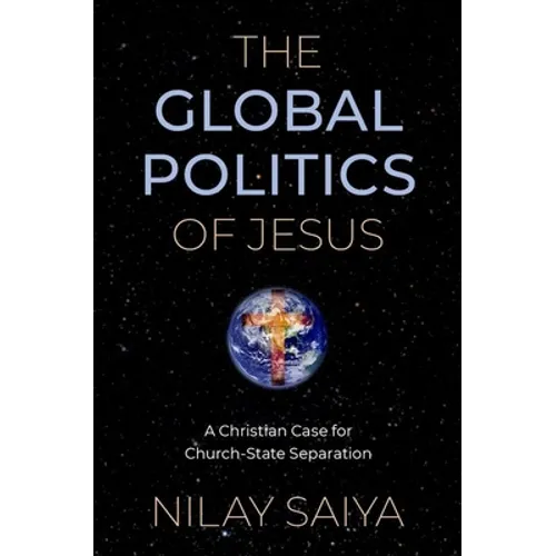 The Global Politics of Jesus: A Christian Case for Church-State Separation - Paperback