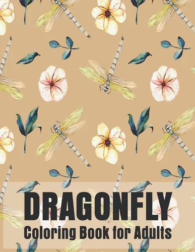 Dragonfly Coloring Book for Adults: Gorgeous Magical Wonderful, Dragonflies - Paperback