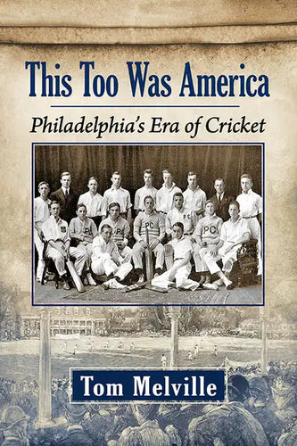 This Too Was America: Philadelphia's Era of Cricket - Paperback