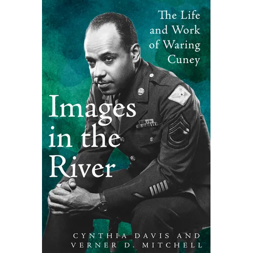 Images in the River: The Life and Work of Waring Cuney - Hardcover