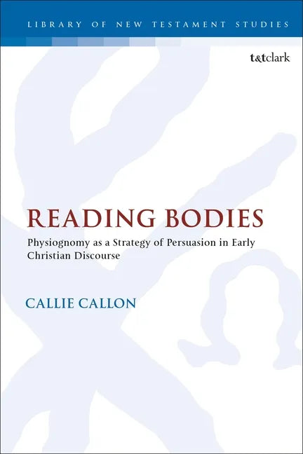 Reading Bodies: Physiognomy as a Strategy of Persuasion in Early Christian Discourse - Paperback