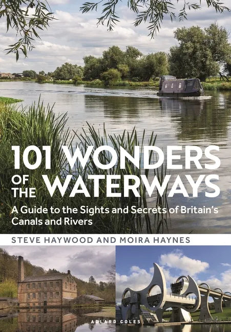 101 Wonders of the Waterways: A Guide to the Sights and Secrets of Britain's Canals and Rivers - Paperback