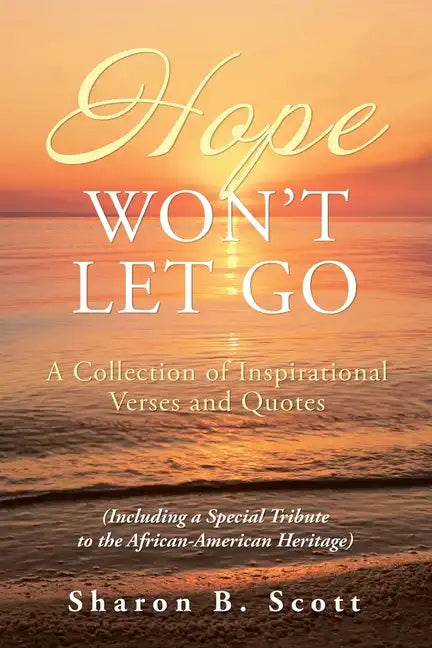 Hope Won't Let Go: A Collection of Inspirational Verses and Quotes - Paperback