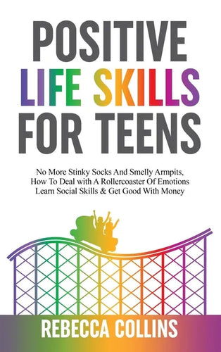 Positive Life Skills For Teens - Hardcover