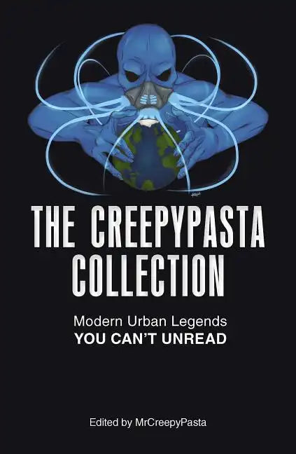 The Creepypasta Collection: Modern Urban Legends You Can't Unread - Paperback