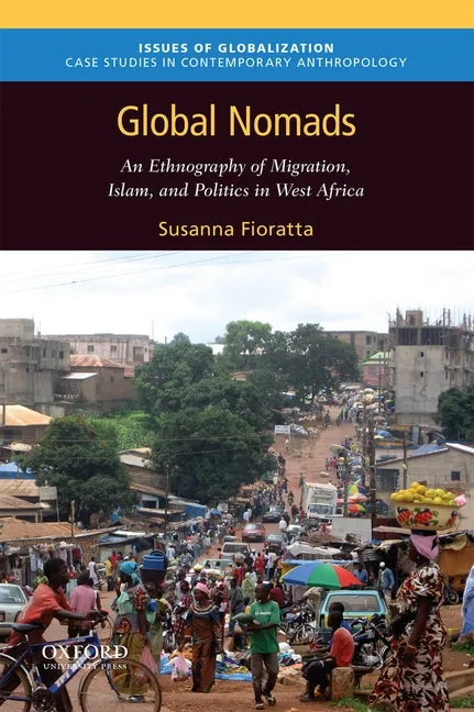 Global Nomads: An Ethnography of Migration, Islam, and Politics in West Africa - Paperback