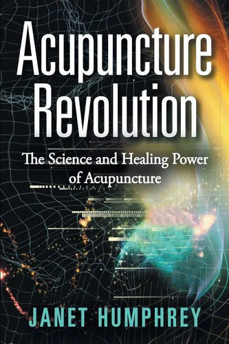 Acupuncture Revolution: The Science and Healing Power of Acupuncture - Paperback