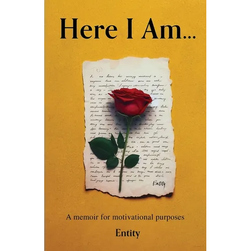 Here I Am... A Memoir for Motivational Purposes - Paperback